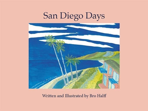 San Diego Days by Halff, Bro