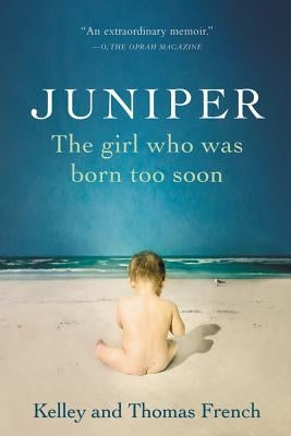 Juniper: The Girl Who Was Born Too Soon by French, Kelley