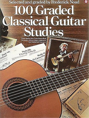 100 Graded Classical Guitar Studies: Selected and Graded by Frederick Noad by Hal Leonard Corp
