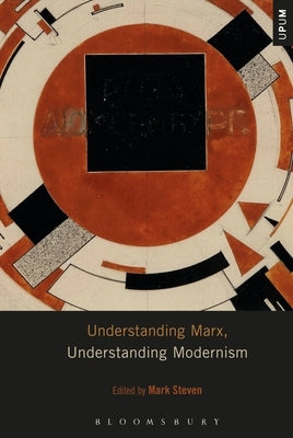 Understanding Marx, Understanding Modernism by Steven, Mark