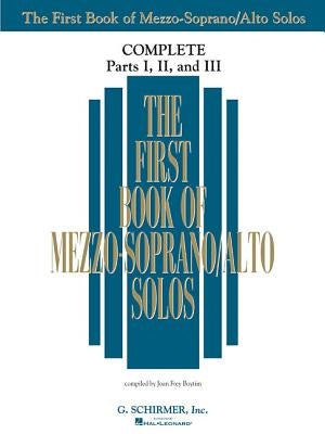 The First Book of Mezzo-Soprano/Alto Solos: Complete, Parts 1-3 by Boytim, Joan Frey