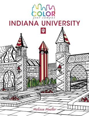 Color Your Campus--Indiana University: An Adult Coloring Book by Mueller, Melissa