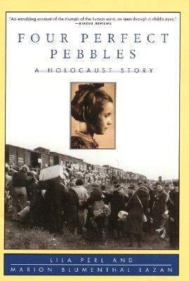 Four Perfect Pebbles:: A Holocaust Story by Perl, Lila