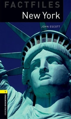 Oxford Bookworms Factfiles: New York: Level 1: 400-Word Vocabulary by Escott, John