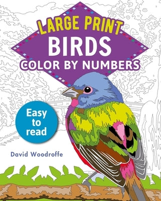 Large Print Color by Numbers Birds: Easy-To-Read by Woodroffe, David