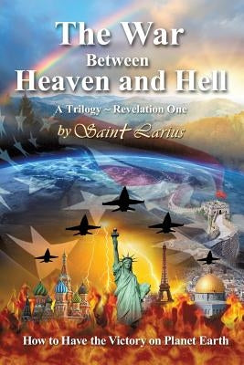 The War Between Heaven and Hell by Larius, Saint