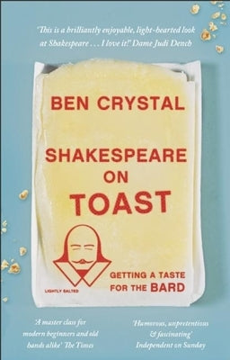 Shakespeare on Toast: Getting a Taste for the Bard by Crystal, Ben