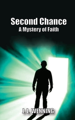 Second Chance A Mystery of Faith by Wenning, J. L.
