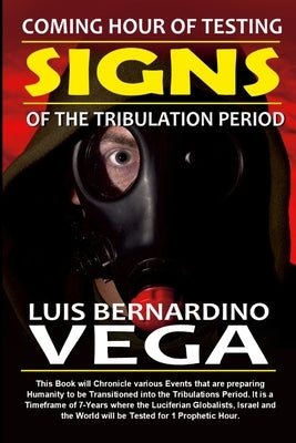 Signs of the Tribulation: The 1 Hour of Testing by Vega, Luis