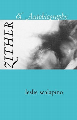 Zither & Autobiography by Scalapino, Leslie