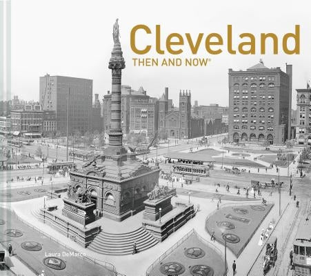 Cleveland Then and Now(r) by DeMarco, Laura