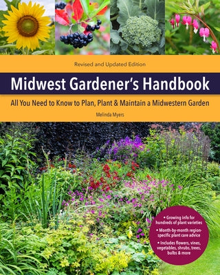 Midwest Gardener's Handbook, 2nd Edition: All You Need to Know to Plan, Plant & Maintain a Midwest Garden by Myers, Melinda