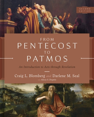 From Pentecost to Patmos, 2nd Edition: An Introduction to Acts Through Revelation by Blomberg, Craig L.