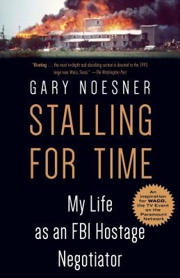 Stalling for Time: My Life as an FBI Hostage Negotiator by Noesner, Gary