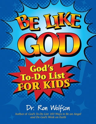 Be Like God: God's To-Do List for Kids by Wolfson, Ron
