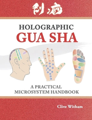 Holographic Gua sha: A Practical Microsystem Handbook by Clive, Witham