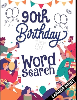 90th Birthday Word Search: 90th Birthday Larger Print Puzzle Book Gift Ideas Perfect Alternate to 90 Year Old Birthday Card to Wish. by Krafts, Katherine Lucas