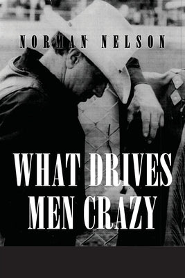 What Drives Men Crazy by Nelson, Norman