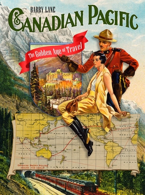 Canadian Pacific: The Golden Age of Travel by Lane, Barry