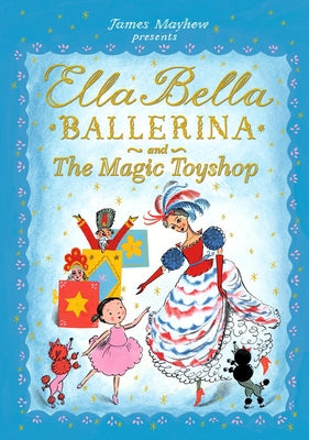 Ella Bella Ballerina and the Magic Toyshop by Mayhew, James