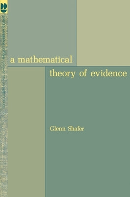 A Mathematical Theory of Evidence by Shafer, Glenn