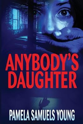 Anybody's Daughter by Young, Pamela Samuels