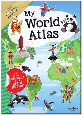 My World Atlas: A Fun, Fabulous Guide for Children to Countries, Capitals, and Wonders of the World by Smunket, Isadora