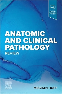 Anatomic and Clinical Pathology Review by Hupp, Meghan