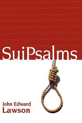 Suipsalms: Collected Poetry by Lawson, John Edward