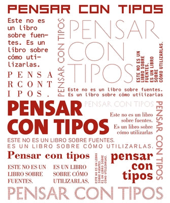 Pensar Con Tipos: Una Guía Clave Para Estudiantes, Diseñadores, Editores Y Escritores by Lupton, Ellen