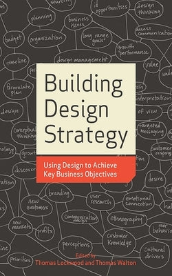 Building Design Strategy: Using Design to Achieve Key Business Objectives by Lockwood, Thomas