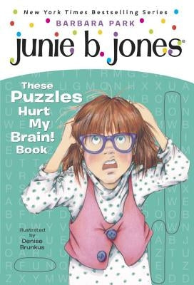 Junie B. Jones: These Puzzles Hurt My Brain! Book by Park, Barbara