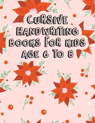 Cursive Handwriting Books for Kids Age 6 to 8: Cursive Writing Books for Kindergarten. Christmas Cursive Writing Practice Workbook for teens, tweens. by Maciejewska, Zaurkin