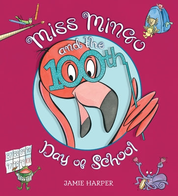 Miss Mingo and the 100th Day of School by Harper, Jamie