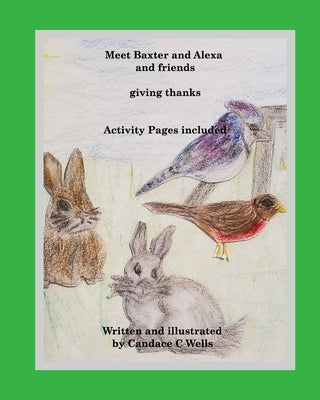 Meet Baxter and Alexa and friends: giving thanks by Wells, Candace C.