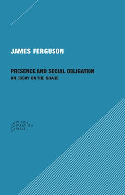 Presence and Social Obligation: An Essay on the Share by Ferguson, James