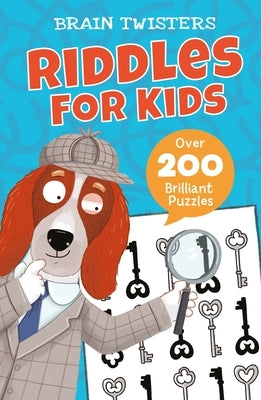 Brain Twisters: Riddles for Kids: Over 200 Brilliant Puzzles by Finnegan, Ivy