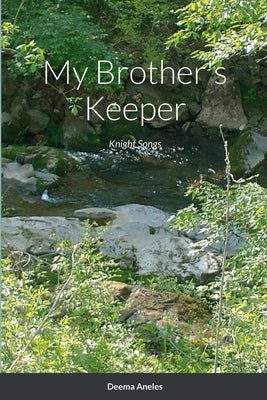 My Brother's Keeper: Knight Songs by Aneles, Deema