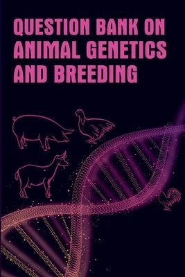 Question Bank On Animal Genetics And Breeding by Kumar, Sushil