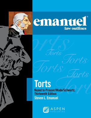 Emanuel Law Outlines for Torts Prosser Wade Schwartz Kelly and Partlett by Emanuel, Steven L.