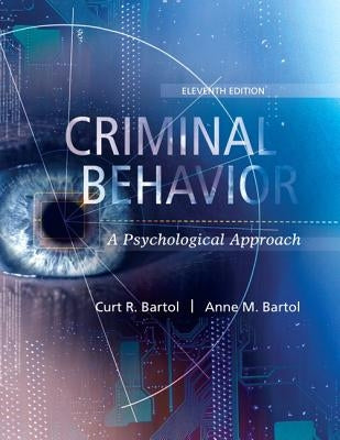 Criminal Behavior: A Psychological Approach by Bartol, Curt R.