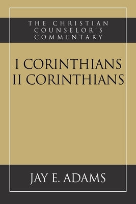 I and II Corinthians by Adams, Jay E.