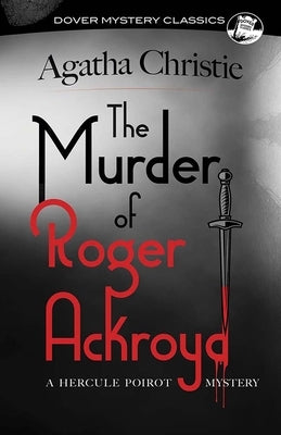 The Murder of Roger Ackroyd: A Hercule Poirot Mystery by Christie, Agatha