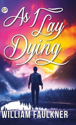 As I Lay Dying by Faulkner, William