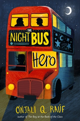 The Night Bus Hero by Ra&#250;f, Onjali Q.
