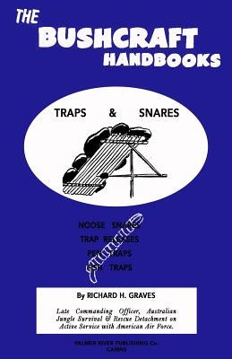 The Bushcraft Handbooks - Traps & Snares by Graves, Richard H.