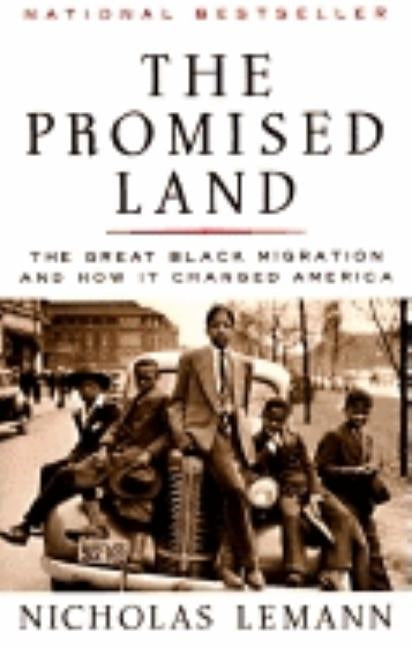 The Promised Land: The Great Black Migration and How It Changed America by Lemann, Nicholas