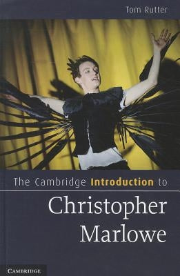 The Cambridge Introduction to Christopher Marlowe by Rutter, Tom