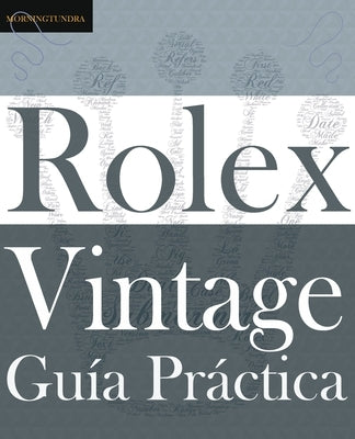 Guía Práctica del Rolex Vintage: Un manual de supervivencia para la aventura del Rolex vintage by Whte, Colin A.