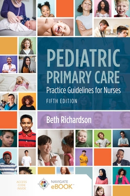 Pediatric Primary Care: Practice Guidelines for Nurses: Practice Guidelines for Nurses by Richardson, Beth